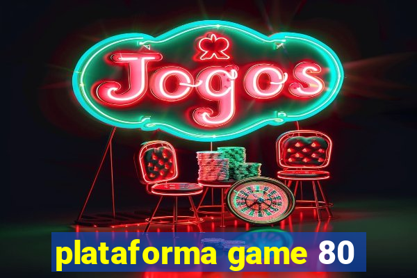 plataforma game 80